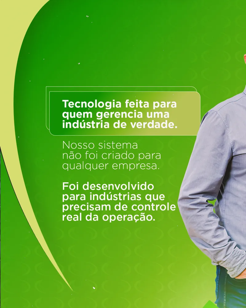 Tecnologia feita para quem gerencia uma indústria de verdade. Nosso sistema foi desenvolvido para indústrias que precisam de controle real da operação